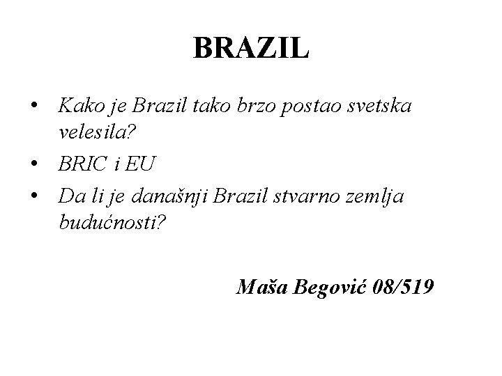 BRAZIL • Kako je Brazil tako brzo postao svetska velesila? • BRIC i EU