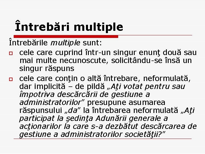 Întrebări multiple Întrebările multiple sunt: o cele care cuprind într-un singur enunţ două sau Întrebări multiple Întrebările multiple sunt: o cele care cuprind într-un singur enunţ două sau
