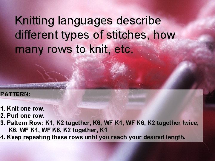 Knitting languages describe Knitting languages different types ofdescribe stitches, how different types of stitches,