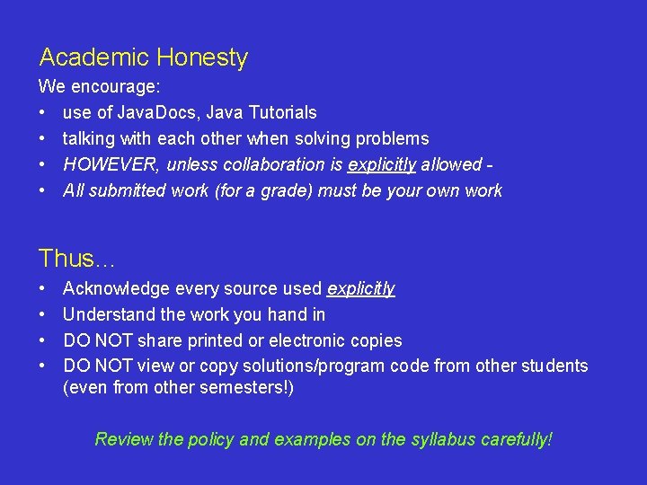 Academic Honesty We encourage: • use of Java. Docs, Java Tutorials • talking with