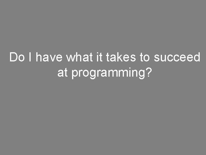 Do I have what it takes to succeed at programming? 