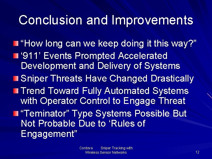Conclusion and Improvements “How long can we keep doing it this way? ” ‘