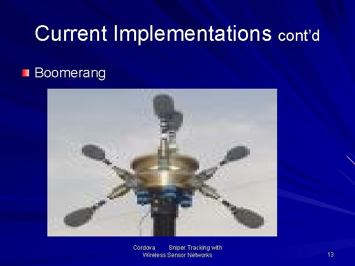 Current Implementations cont’d Boomerang Cordova Sniper Tracking with Wireless Sensor Networks 13 