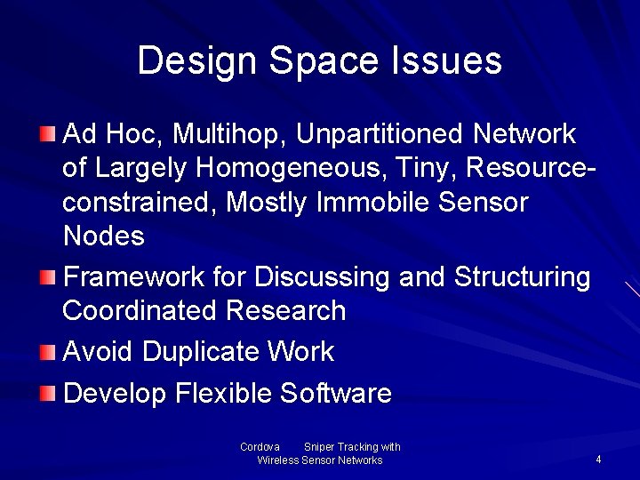 Design Space Issues Ad Hoc, Multihop, Unpartitioned Network of Largely Homogeneous, Tiny, Resourceconstrained, Mostly