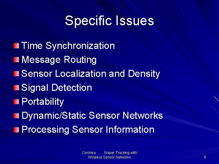 Specific Issues Time Synchronization Message Routing Sensor Localization and Density Signal Detection Portability Dynamic/Static