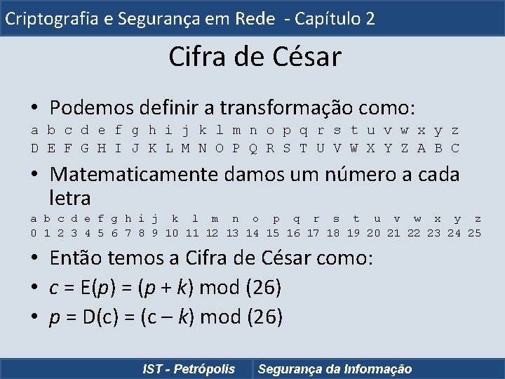 Criptografia e Segurança em Rede - Capítulo 2 Cifra de César • Podemos definir