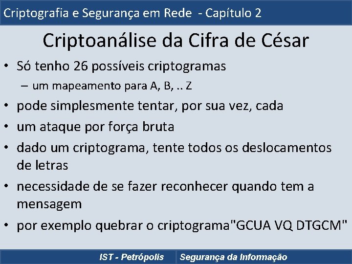 Criptografia e Segurança em Rede - Capítulo 2 Criptoanálise da Cifra de César •