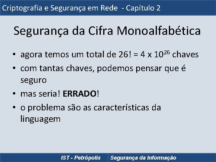 Criptografia e Segurança em Rede - Capítulo 2 Segurança da Cifra Monoalfabética • agora