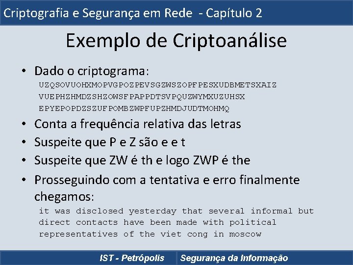 Criptografia e Segurança em Rede - Capítulo 2 Exemplo de Criptoanálise • Dado o