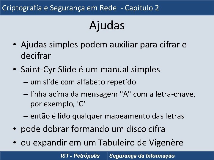 Criptografia e Segurança em Rede - Capítulo 2 Ajudas • Ajudas simples podem auxiliar