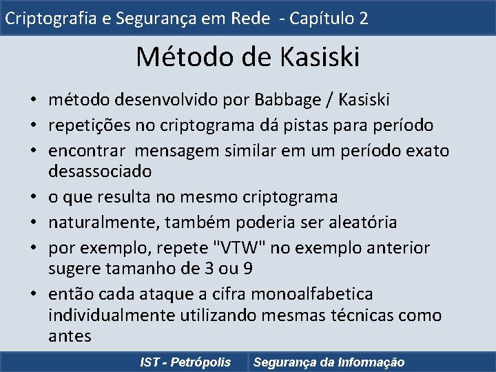 Criptografia e Segurança em Rede - Capítulo 2 Método de Kasiski • método desenvolvido