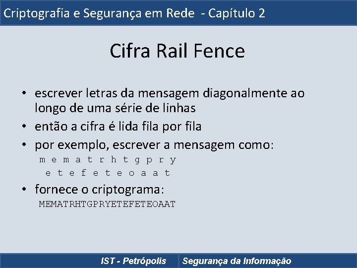 Criptografia e Segurança em Rede - Capítulo 2 Cifra Rail Fence • escrever letras