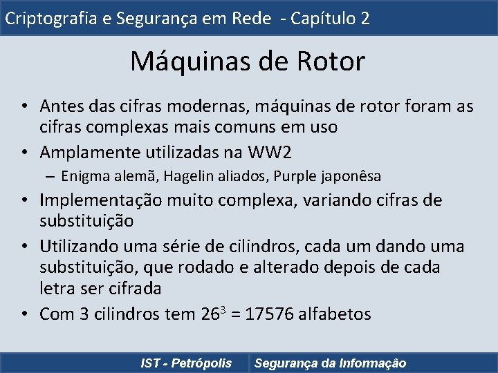 Criptografia e Segurança em Rede - Capítulo 2 Máquinas de Rotor • Antes das