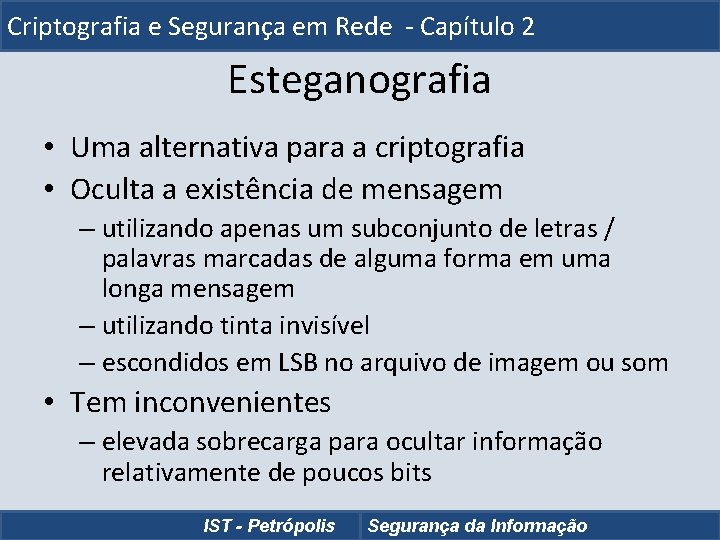 Criptografia e Segurança em Rede - Capítulo 2 Esteganografia • Uma alternativa para a