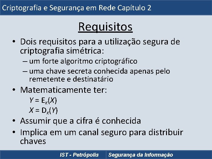 Criptografia e Segurança em Rede Capítulo 2 Requisitos • Dois requisitos para a utilização