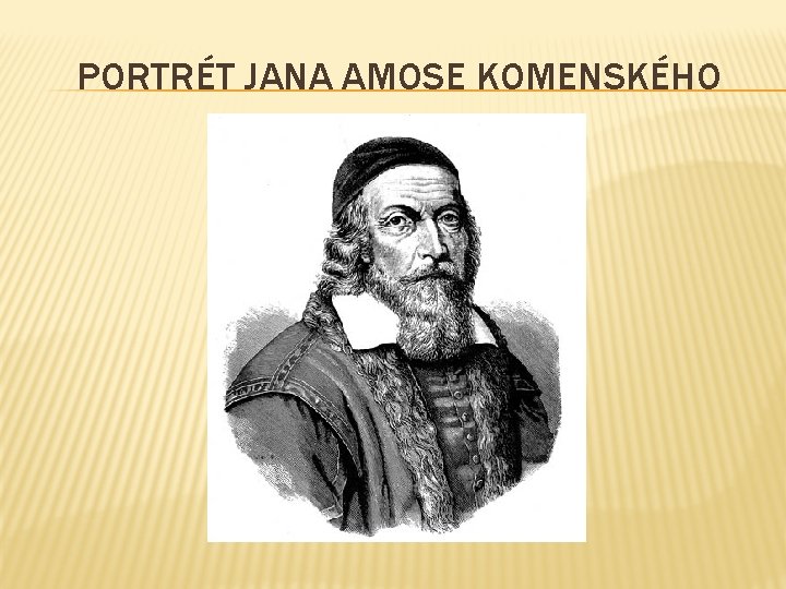 PORTRÉT JANA AMOSE KOMENSKÉHO 