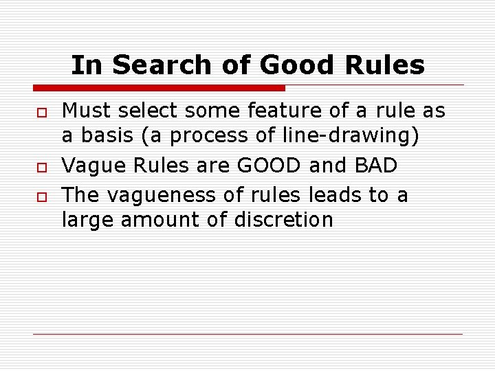 In Search of Good Rules o o o Must select some feature of a