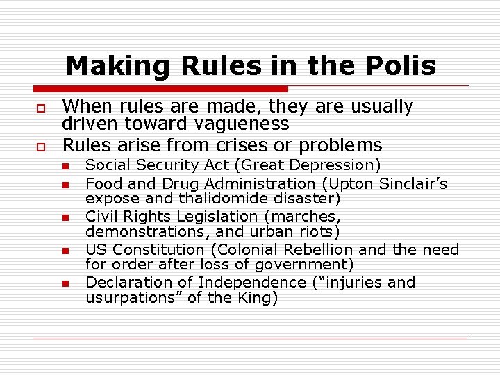 Making Rules in the Polis o o When rules are made, they are usually