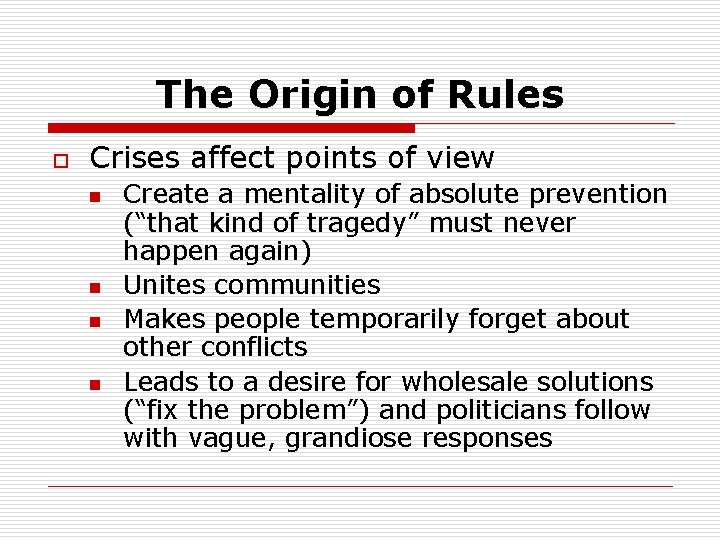 The Origin of Rules o Crises affect points of view n n Create a