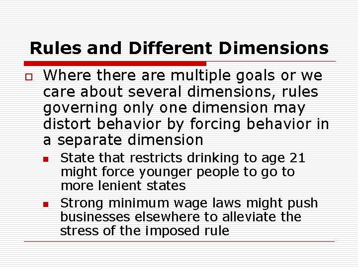 Rules and Different Dimensions o Where there are multiple goals or we care about
