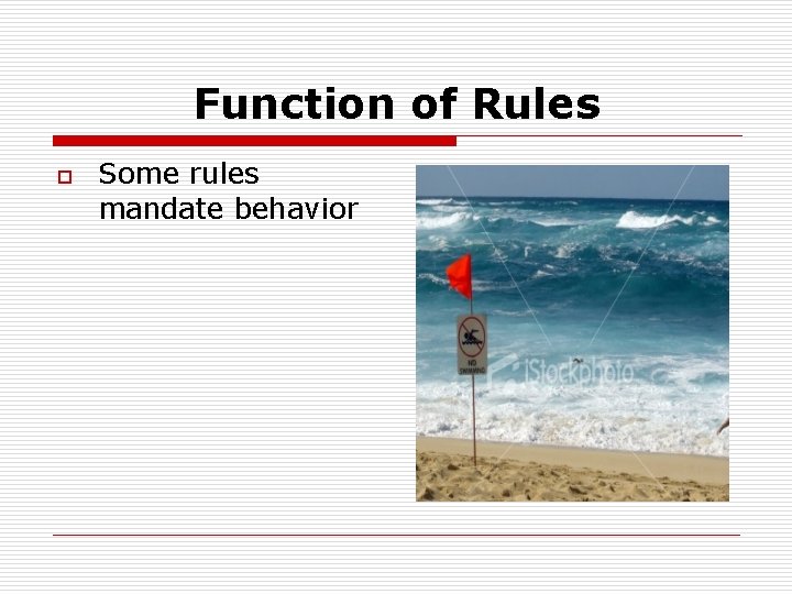 Function of Rules o Some rules mandate behavior 