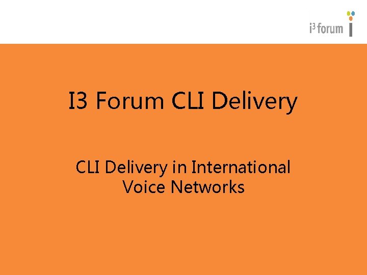 I 3 Forum CLI Delivery in International Voice Networks 