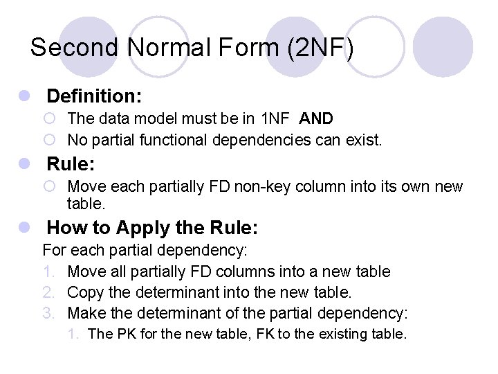Second Normal Form (2 NF) l Definition: ¡ The data model must be in
