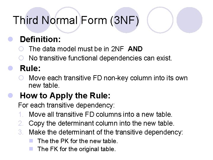 Third Normal Form (3 NF) l Definition: ¡ The data model must be in