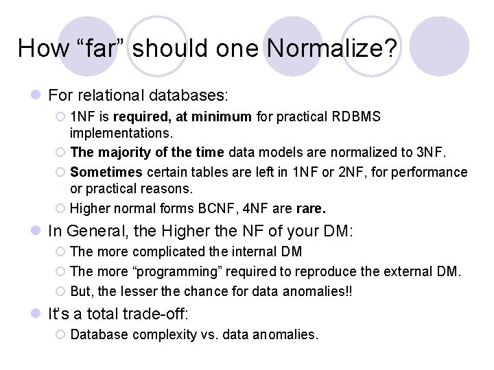 How “far” should one Normalize? l For relational databases: ¡ 1 NF is required,