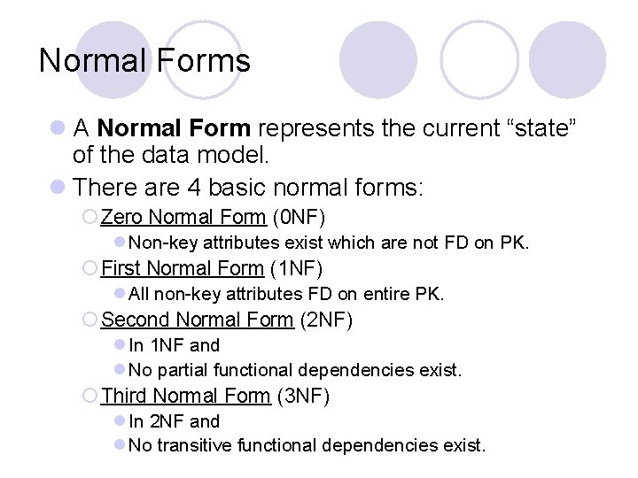 Normal Forms l A Normal Form represents the current “state” of the data model.