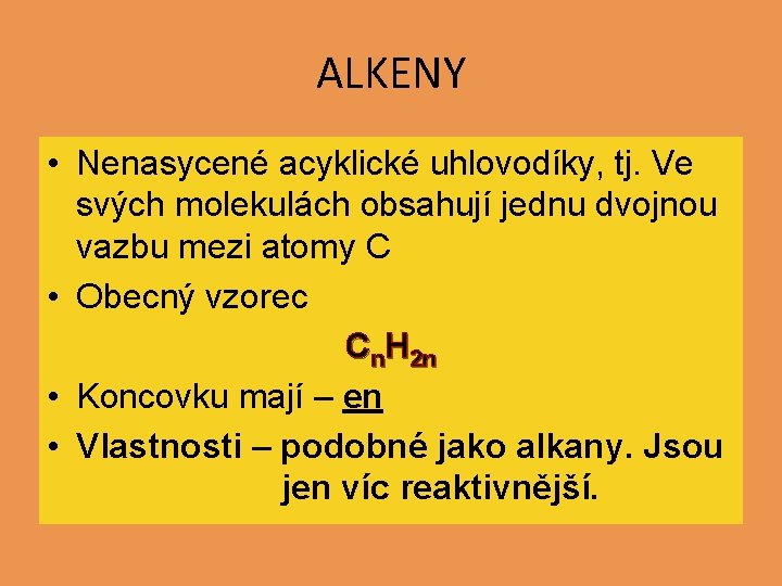 ALKENY • Nenasycené acyklické uhlovodíky, tj. Ve svých molekulách obsahují jednu dvojnou vazbu mezi