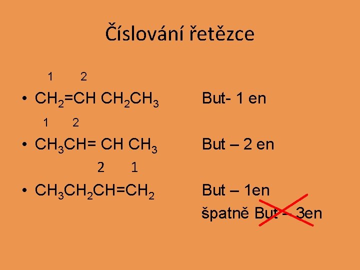 Číslování řetězce 1 2 • CH 2=CH CH 2 CH 3 1 But- 1