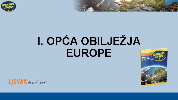 I. OPĆA OBILJEŽJA EUROPE 