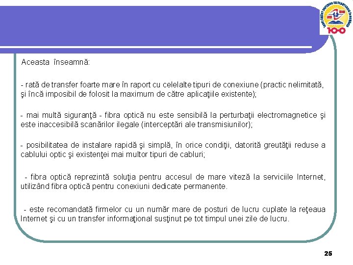 Aceasta înseamnă: - rată de transfer foarte mare în raport cu celelalte tipuri de