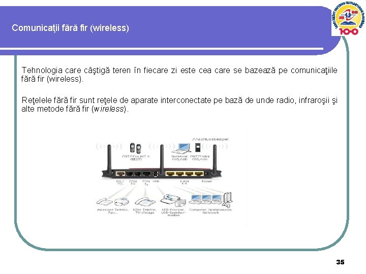 Comunicaţii fără fir (wireless) Tehnologia care câştigă teren în fiecare zi este cea care