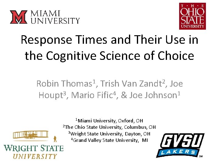 Response Times and Their Use in the Cognitive Science of Choice Robin Thomas 1, Response Times and Their Use in the Cognitive Science of Choice Robin Thomas 1,