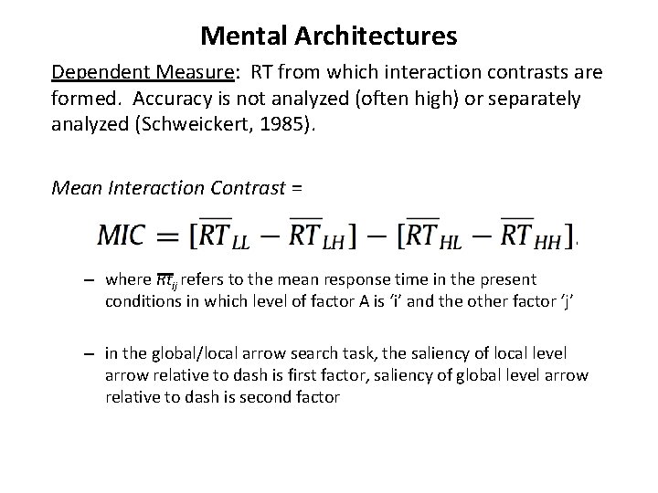 Mental Architectures Dependent Measure: RT from which interaction contrasts are formed. Accuracy is not Mental Architectures Dependent Measure: RT from which interaction contrasts are formed. Accuracy is not