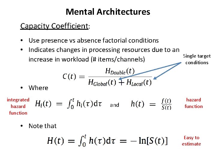 Mental Architectures Capacity Coefficient: • Use presence vs absence factorial conditions • Indicates changes Mental Architectures Capacity Coefficient: • Use presence vs absence factorial conditions • Indicates changes