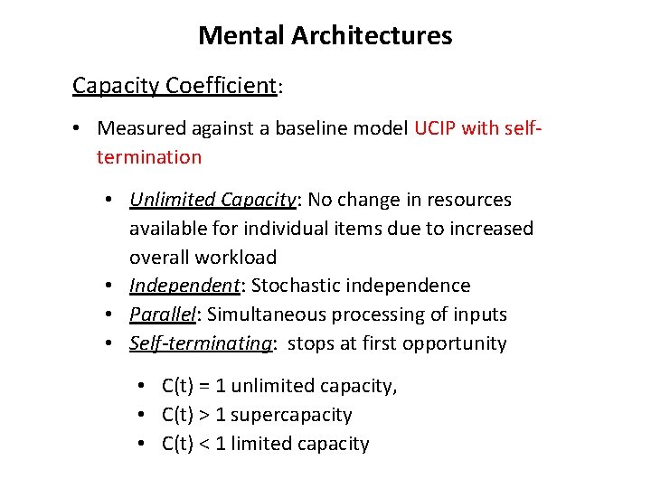 Mental Architectures Capacity Coefficient: • Measured against a baseline model UCIP with selftermination • Mental Architectures Capacity Coefficient: • Measured against a baseline model UCIP with selftermination •