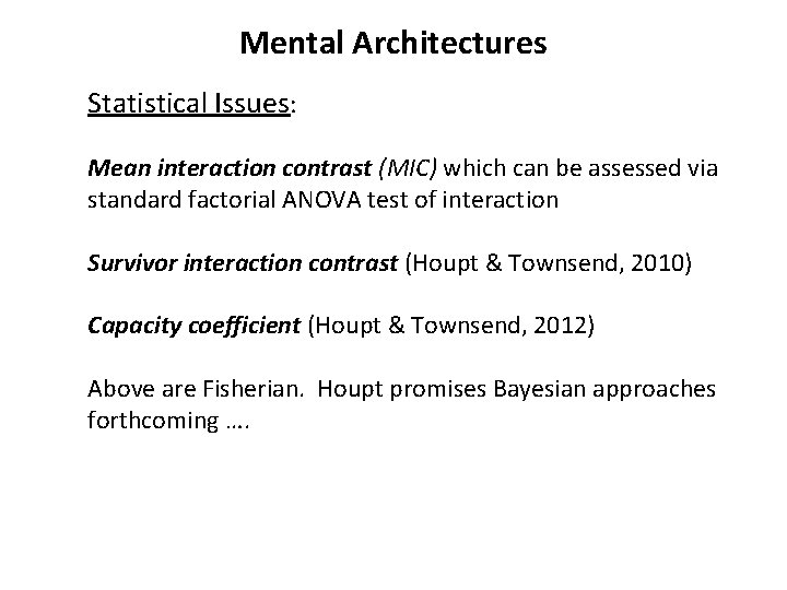 Mental Architectures Statistical Issues: Mean interaction contrast (MIC) which can be assessed via standard Mental Architectures Statistical Issues: Mean interaction contrast (MIC) which can be assessed via standard