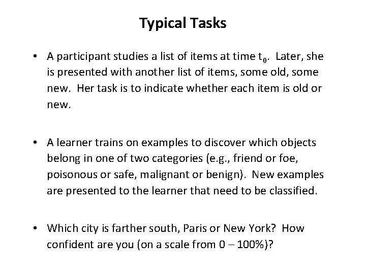 Typical Tasks • A participant studies a list of items at time t 0. Typical Tasks • A participant studies a list of items at time t 0.