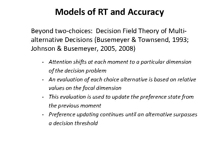 Models of RT and Accuracy Beyond two-choices: Decision Field Theory of Multialternative Decisions (Busemeyer Models of RT and Accuracy Beyond two-choices: Decision Field Theory of Multialternative Decisions (Busemeyer
