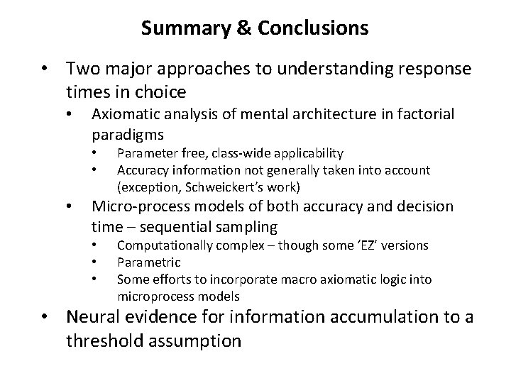 Summary & Conclusions • Two major approaches to understanding response times in choice • Summary & Conclusions • Two major approaches to understanding response times in choice •