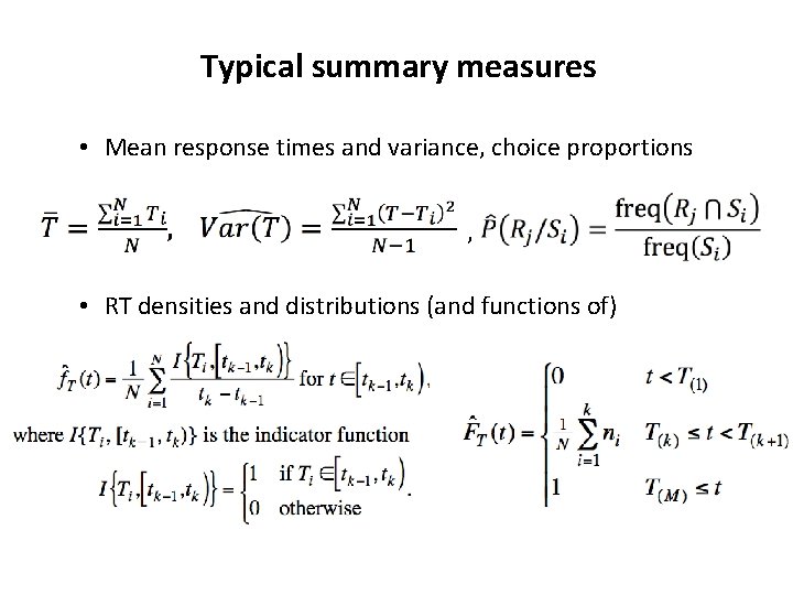 Typical summary measures • Mean response times and variance, choice proportions , • RT Typical summary measures • Mean response times and variance, choice proportions , • RT