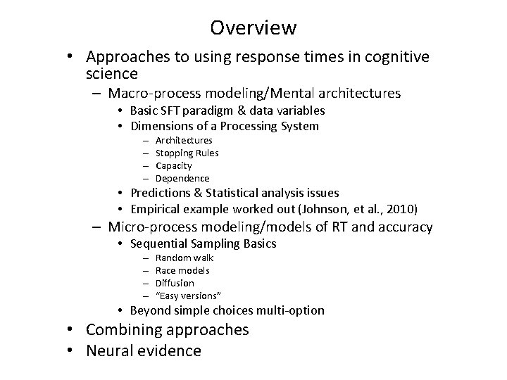 Overview • Approaches to using response times in cognitive science – Macro-process modeling/Mental architectures Overview • Approaches to using response times in cognitive science – Macro-process modeling/Mental architectures