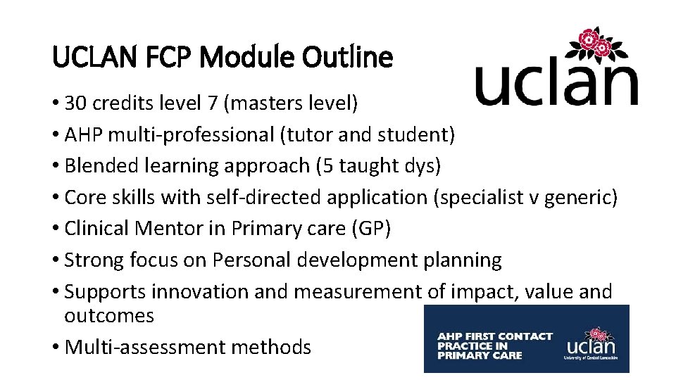 UCLAN FCP Module Outline • 30 credits level 7 (masters level) • AHP multi-professional