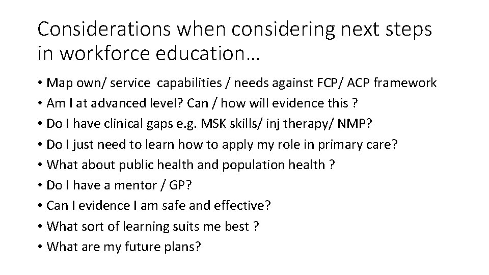 Considerations when considering next steps in workforce education… • Map own/ service capabilities /