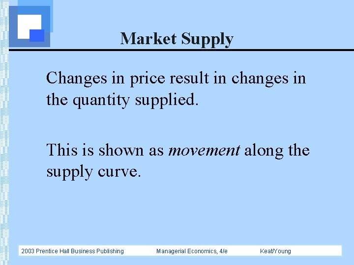 Market Supply Changes in price result in changes in the quantity supplied. This is