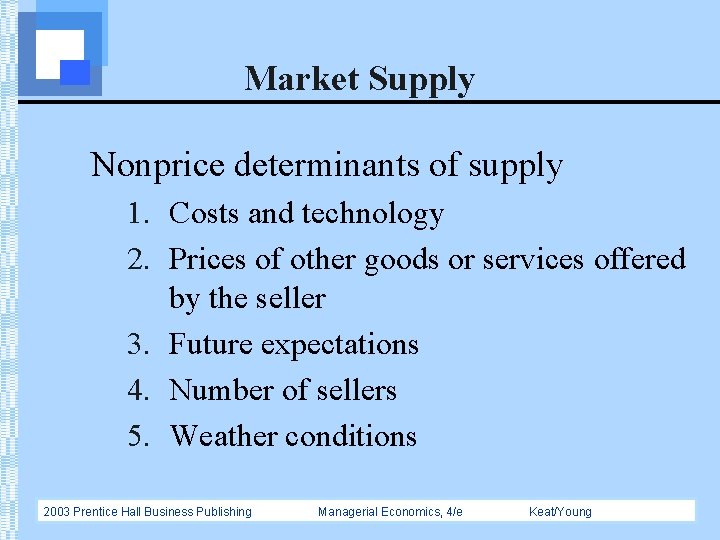 Market Supply Nonprice determinants of supply 1. Costs and technology 2. Prices of other