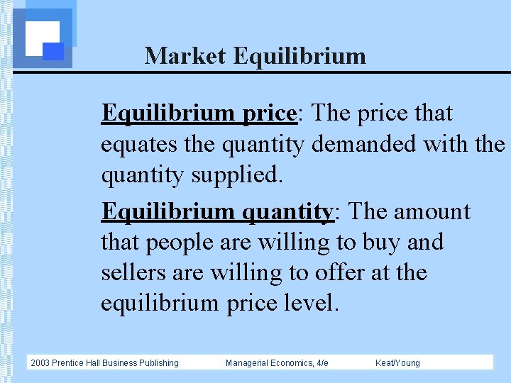 Market Equilibrium price: The price that equates the quantity demanded with the quantity supplied.